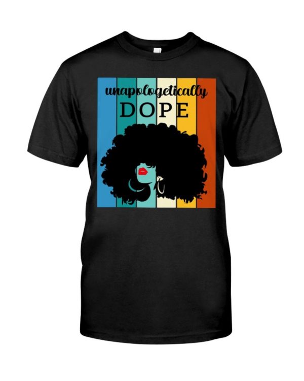 Unapologetically Dope Shirt Apparel