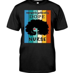 Unapologetically Dope Nurse Shirt Apparel