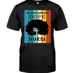 Unapologetically Dope Nurse Shirt Uncategorized