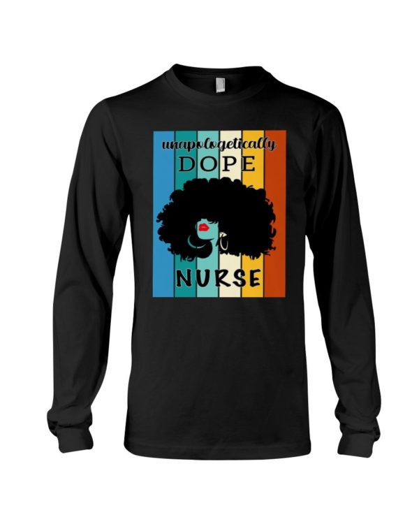 Unapologetically Dope Nurse Shirt Apparel