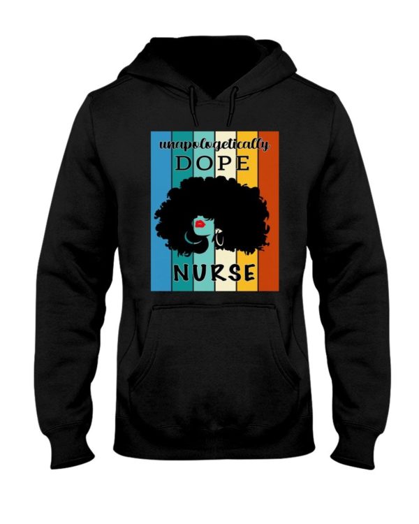 Unapologetically Dope Nurse Shirt Apparel