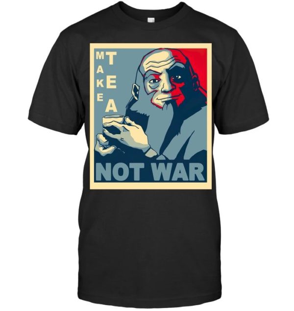 Make Tea Not War Shirt Apparel