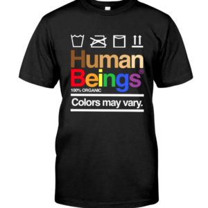 LGBT Human Beings 100% Organic Colors May Vary Shirt Apparel