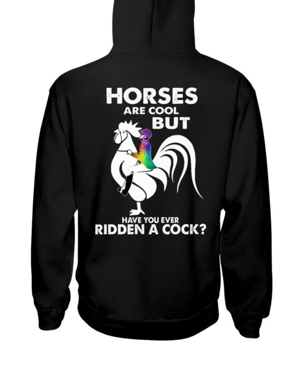 Horses Are Cool But Have You Ever Ridden A Cock? Shirt Apparel