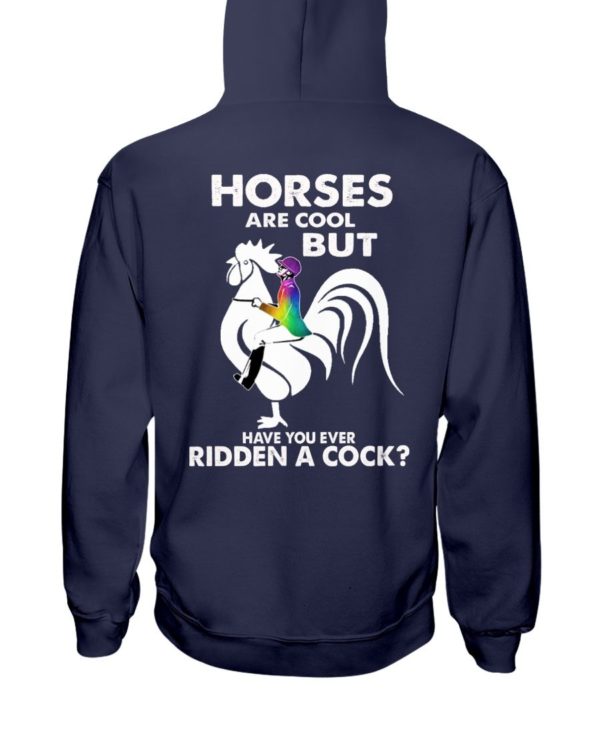 Horses Are Cool But Have You Ever Ridden A Cock? Shirt Apparel