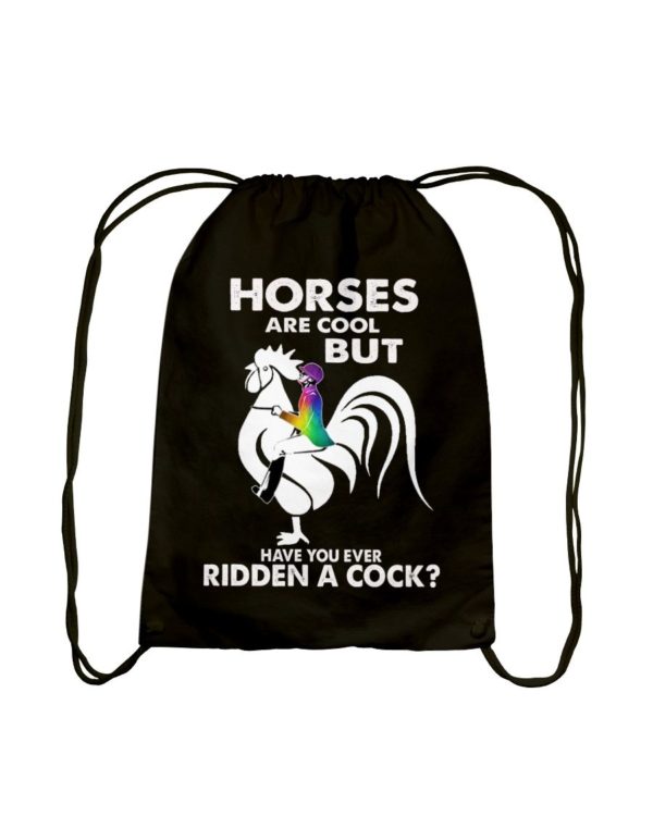 Horses Are Cool But Have You Ever Ridden A Cock? Shirt Apparel