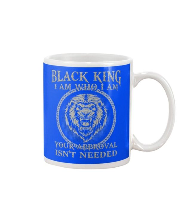 Black King I Am Who I Am Your Approval Isn't Needed Shirt Apparel