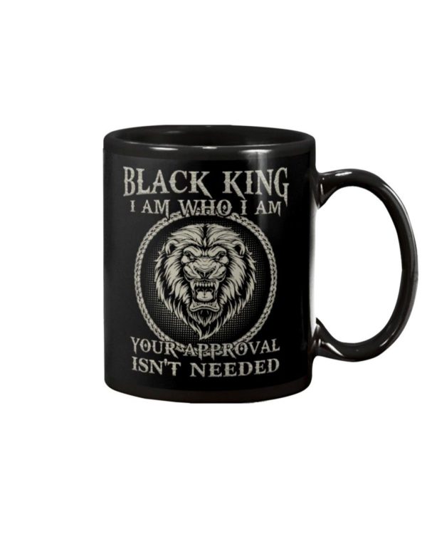 Black King I Am Who I Am Your Approval Isn't Needed Shirt Apparel