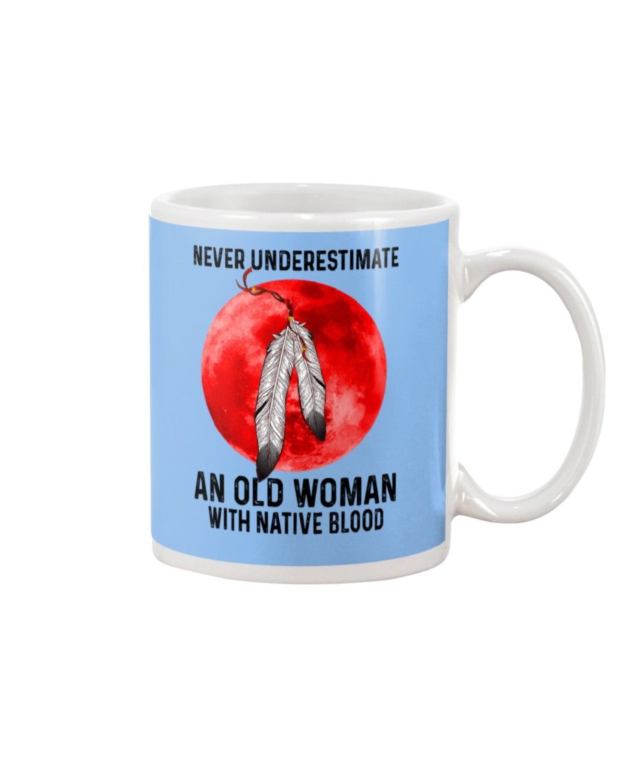 Never Underestimate An old Woman With Native Blood Shirt Apparel Never Underestimate An old Woman With Native Blood Shirt Apparel