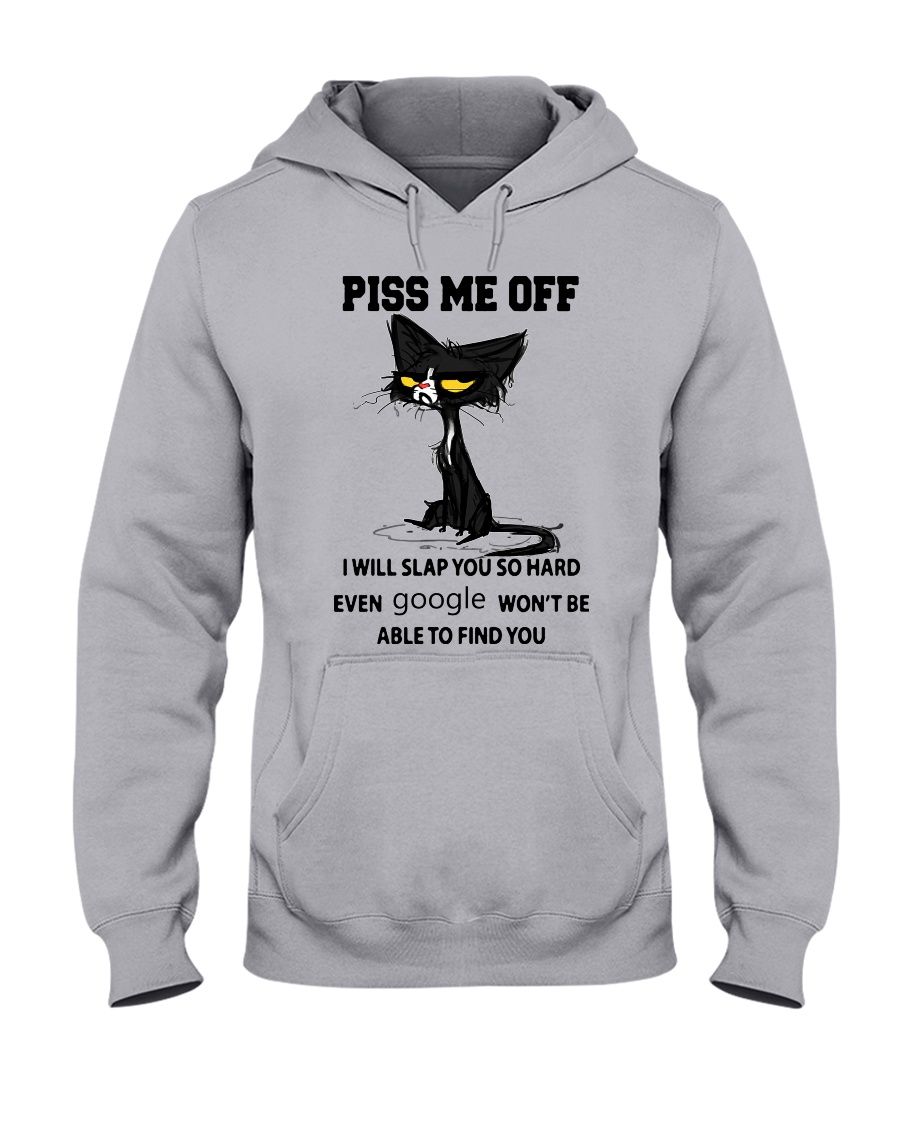 Cat Piss Me Off I Will Slap You So Hard Even Google Won't Be Able To Find You Shirt Apparel Cat Piss Me Off I Will Slap You So Hard Even Google Won't Be Able To Find You Shirt Apparel