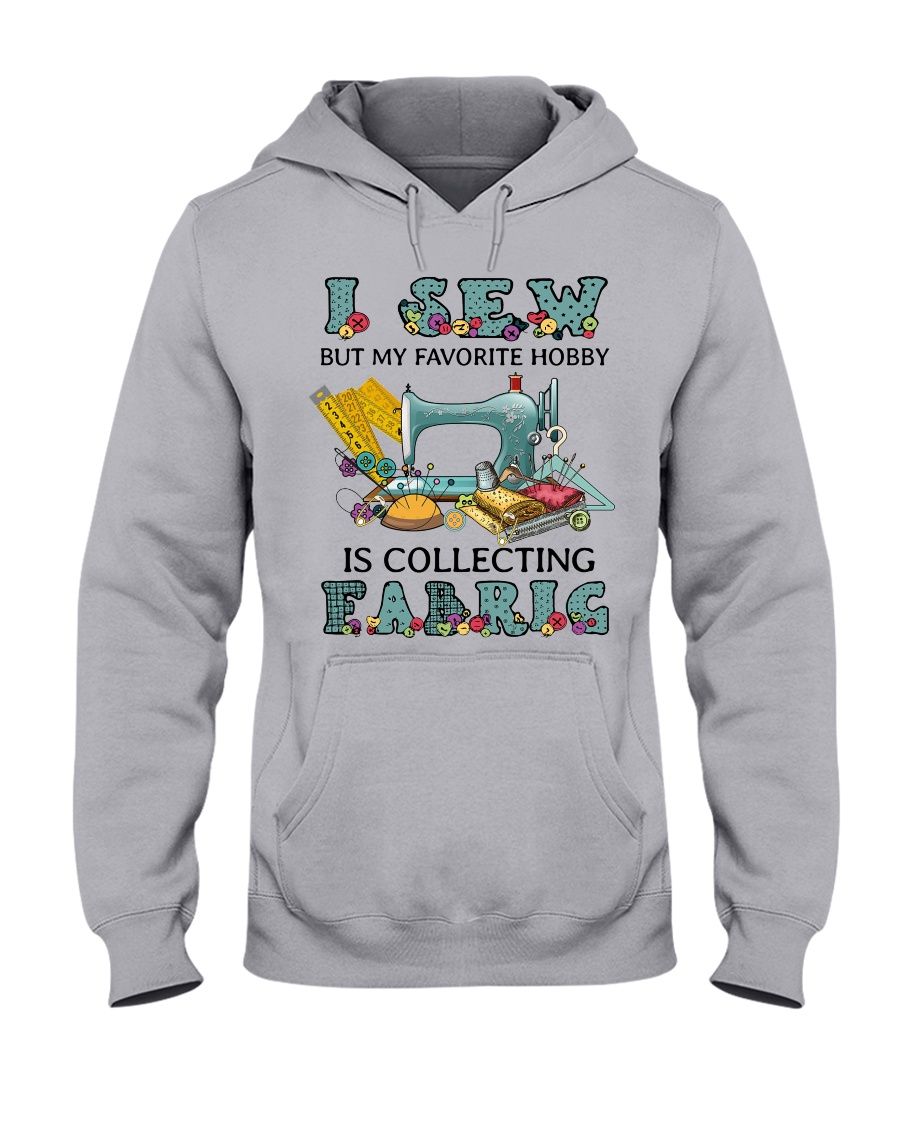 I Sew But My Favorite Hobby Is Collection Fabric Shirt Apparel I Sew But My Favorite Hobby Is Collection Fabric Shirt Apparel