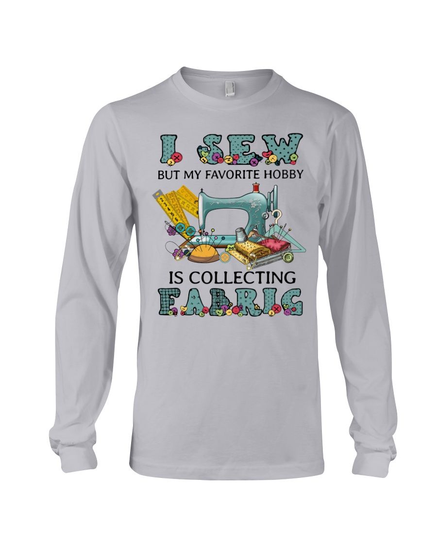 I Sew But My Favorite Hobby Is Collection Fabric Shirt Apparel I Sew But My Favorite Hobby Is Collection Fabric Shirt Apparel