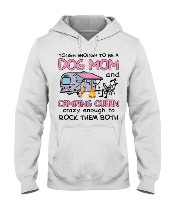 Tough Enough To Be A Dog Mom And Camping Queen Crazy Enough To Rock Them Both Shirt Uncategorized