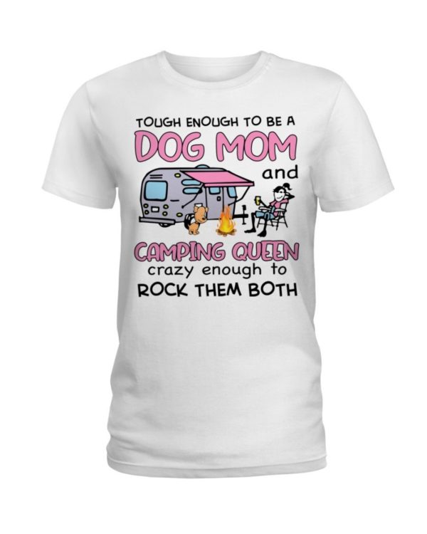 Tough Enough To Be A Dog Mom And Camping Queen Crazy Enough To Rock Them Both Shirt Apparel