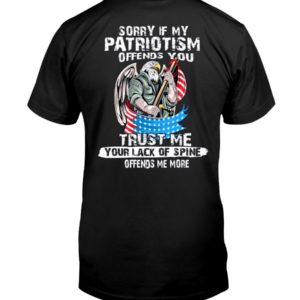 American Eagle Sorry If My Patriotism Offends You Trust Me Your Lack Of Spine Offends Me More Shirt Apparel