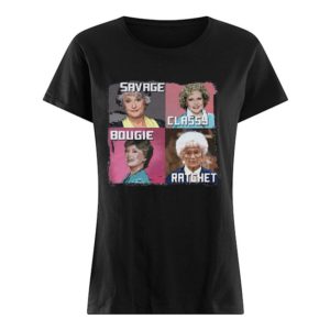 The Golden Girl Savage Classy Bougie Ratchet Shirt Uncategorized