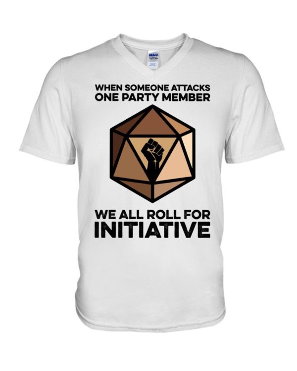 When Someone Attacks One Party Member We All Roll For Initiative Shirt Apparel