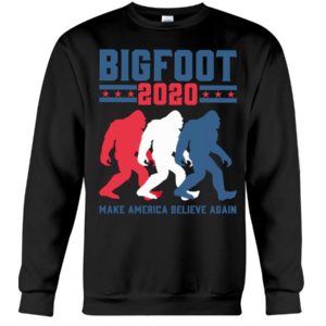 Bigfoot 2020 Make America Believe Again Shirt Apparel