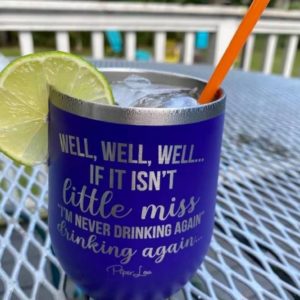 Well Well Well If It Isn't Little Miss I'm Never Drink Again 12oz Wine Vacuum Tumbler Apparel