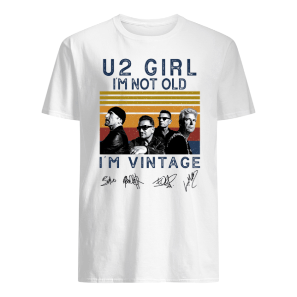 U2 Girl I'm Not Old I'm Vintage Shirt Apparel