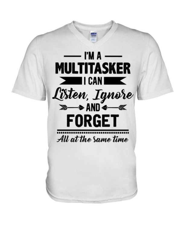 I'm A Multitasker I Can Listen Ignore And Forget All At The Same Time Shirt Apparel