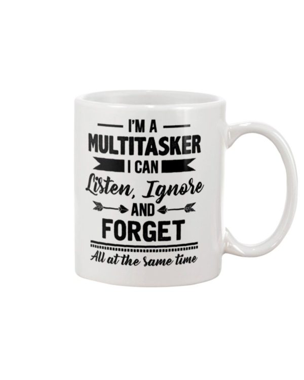 I'm A Multitasker I Can Listen Ignore And Forget All At The Same Time Shirt Apparel