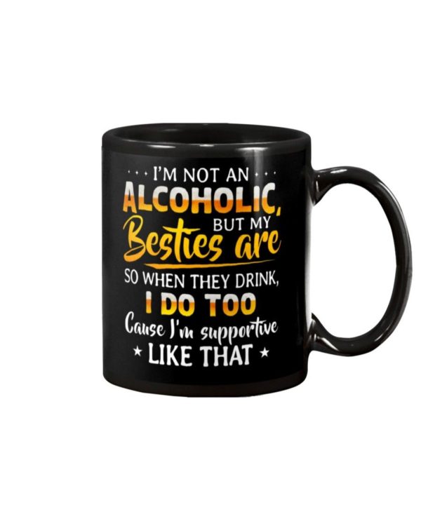 I'm Not An Alcoholic But My Besties Are Shirt Apparel
