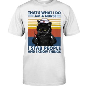 That's What I Do I Am A Nurse I Stab People Black Cat Shirt Uncategorized