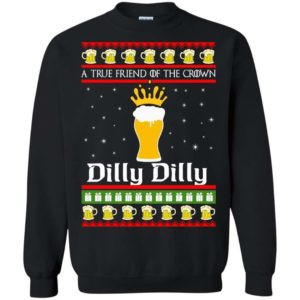 A true friend of the Crown Dilly Dilly Christmas sweater Apparel