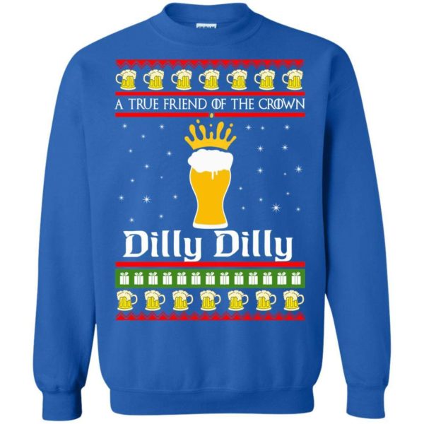 A true friend of the Crown Dilly Dilly Christmas sweater Apparel