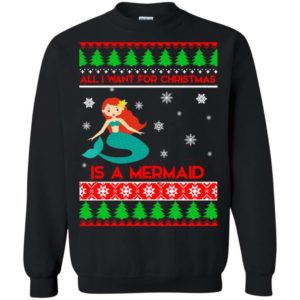 All I Want For Christmas Is A Mermaid ugly sweater Apparel