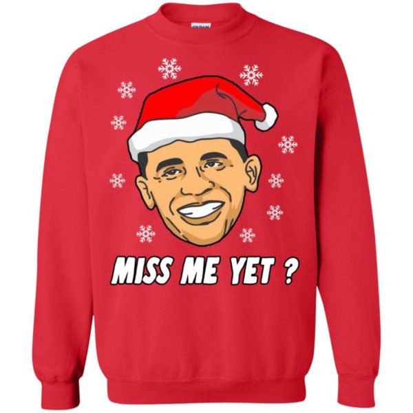 Barack Obama Miss me Yet Christmas sweater Apparel