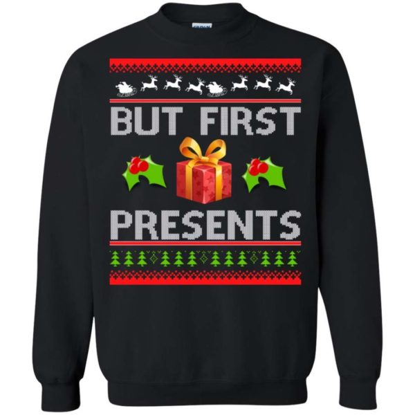 But First Presents Christmas sweater Apparel