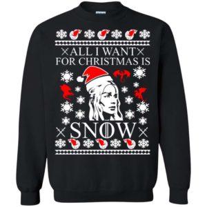 Daenerys All I Want For Christmas Is Snow sweater Apparel