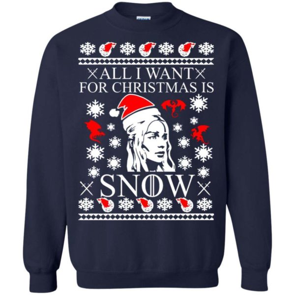 Daenerys All I Want For Christmas Is Snow sweater Apparel