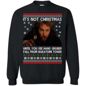 Die Hard Its Not Christmas Unil Hans Gruber Falls sweater Apparel