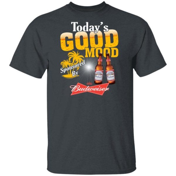 Today's Good Mood Sponsored By Budweiser Beer T shirt Funny Gift HA10 Apparel