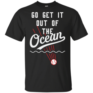 Los Angeles Baseball Go Get It Out Of The Ocean Shirt Apparel