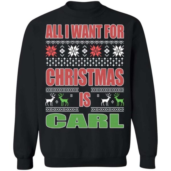 All I Want For Christmas Is Carl Sweater Apparel