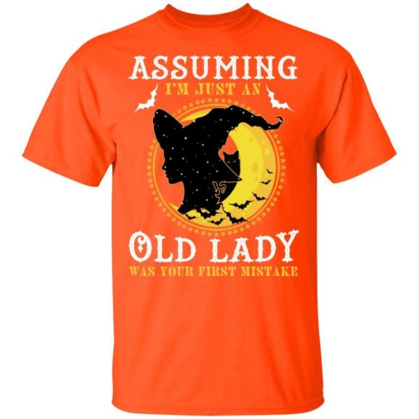 Assuming I'm Just An Old Lady Was Your First Mistake Witch T shirt Halloween Costume VA09 Apparel