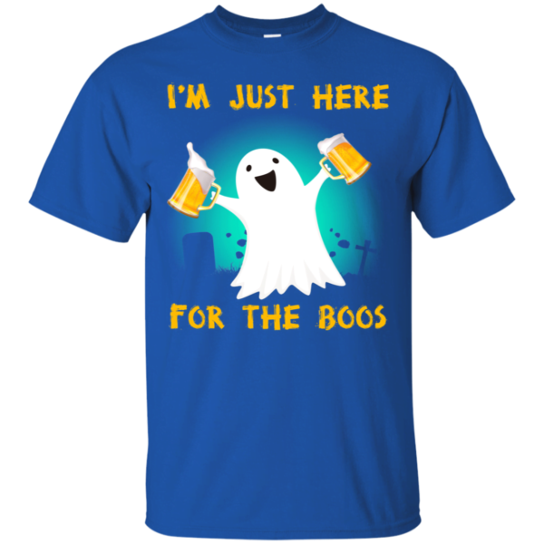 I'm just here for the boos T Shirt Apparel