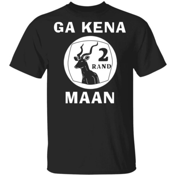 Ga Kena Maan 2 Rand shirt Apparel
