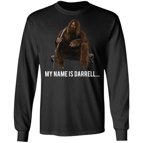 My name is Darrell Bigfoot shirt Apparel