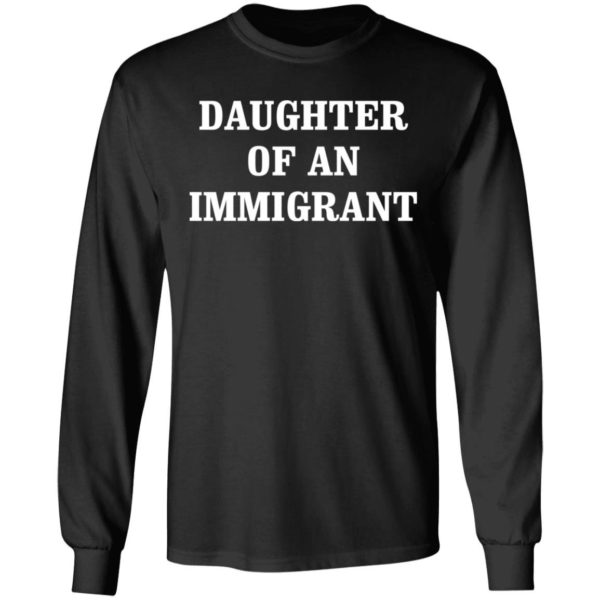 Daughter Of An Immigrant shirt Apparel