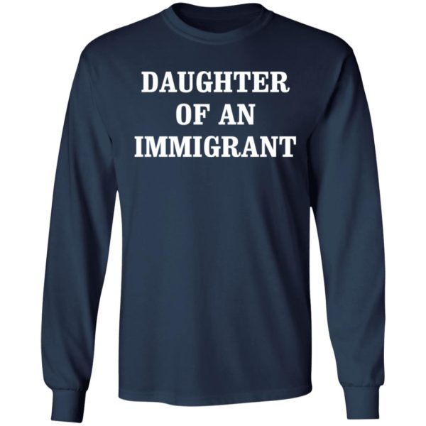 Daughter Of An Immigrant shirt Apparel