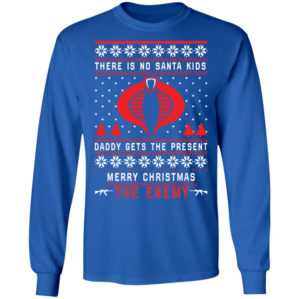 There is no Santa kids daddy gets the present merry Christmas the enemy sweater Apparel There is no Santa kids daddy gets the present merry Christmas the enemy sweater Apparel
