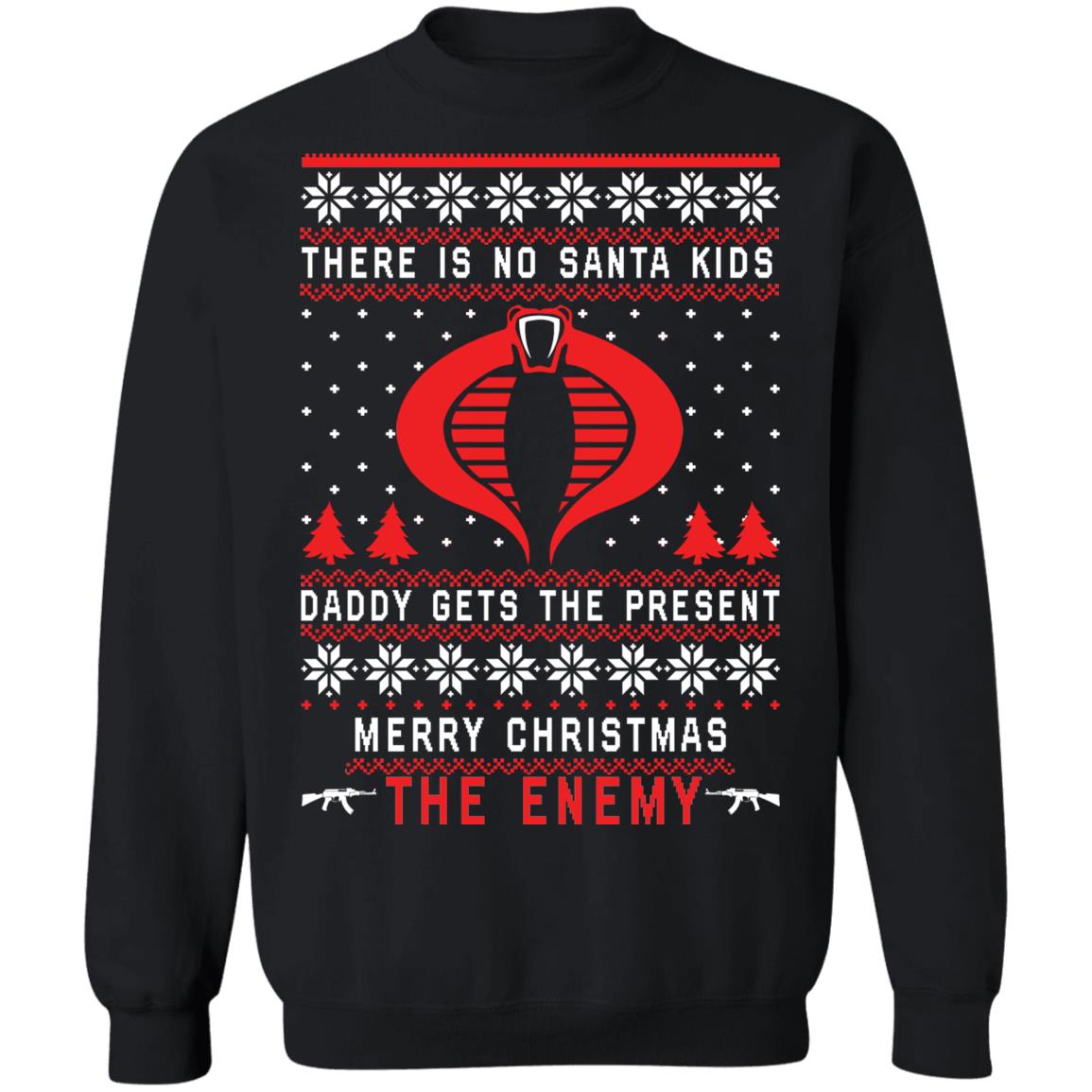 There is no Santa kids daddy gets the present merry Christmas the enemy sweater Apparel There is no Santa kids daddy gets the present merry Christmas the enemy sweater Apparel