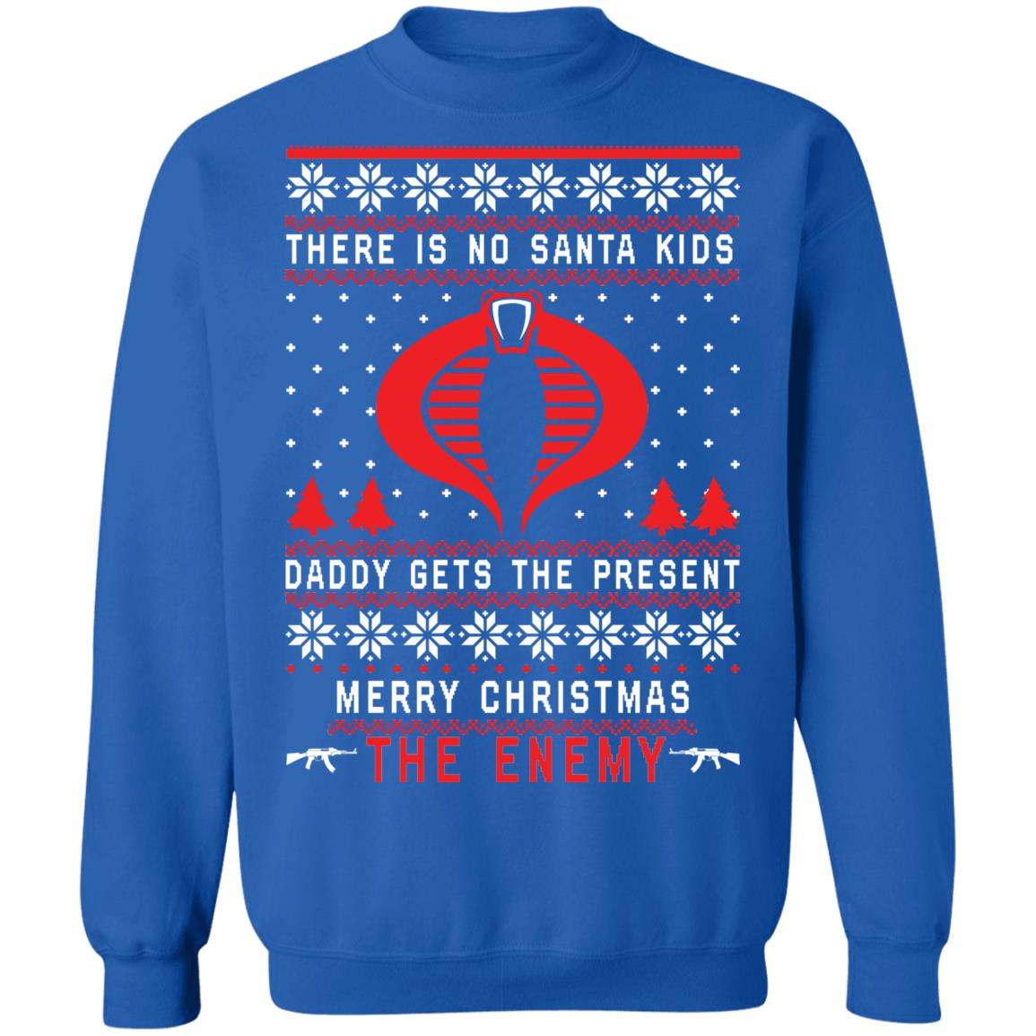 There is no Santa kids daddy gets the present merry Christmas the enemy sweater Apparel There is no Santa kids daddy gets the present merry Christmas the enemy sweater Apparel