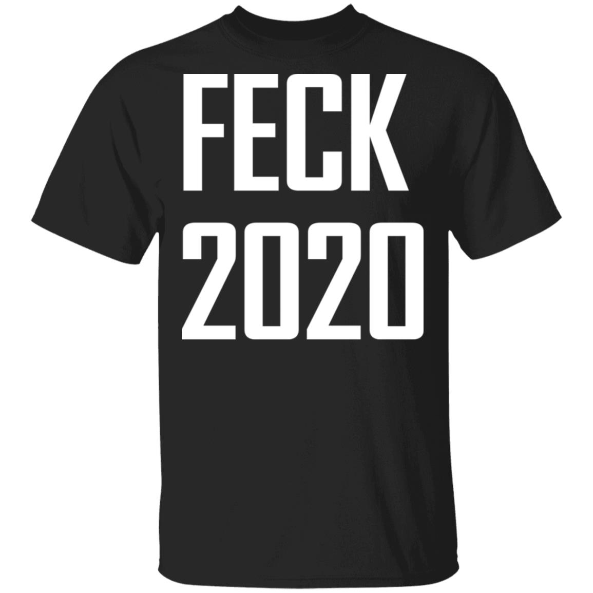 Feck 2020 shirt Apparel Feck 2020 shirt Apparel