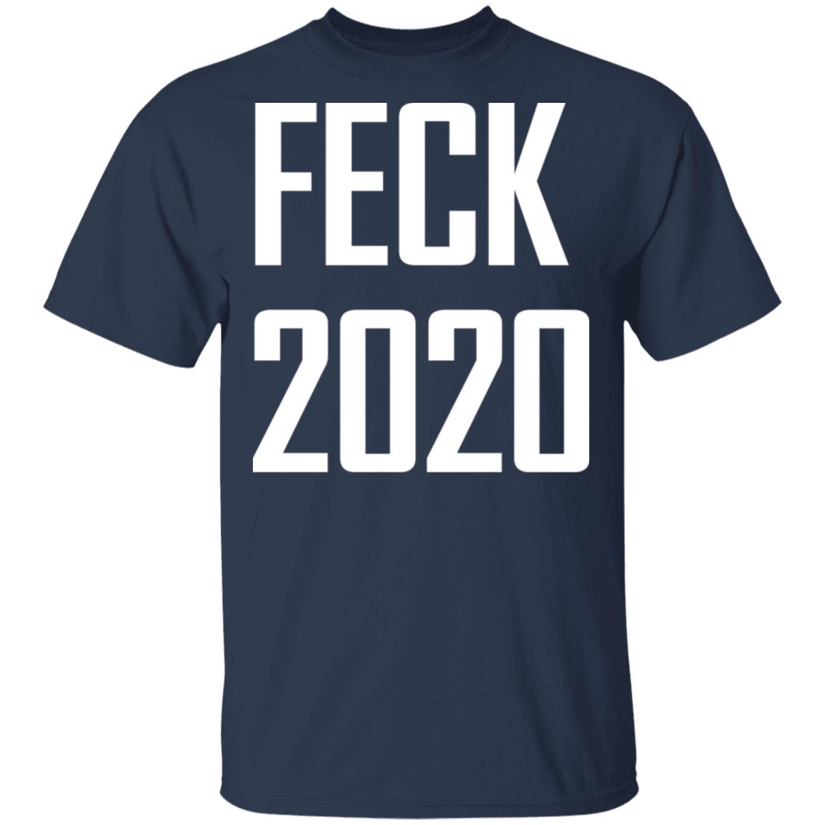Feck 2020 shirt Apparel Feck 2020 shirt Apparel